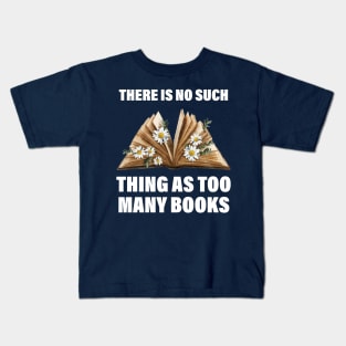 There Is No Such Thing As Too Many Books Funny Book Lover Kids T-Shirt